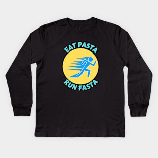 Eat Pasta Run Fasta | Runner Pun Kids Long Sleeve T-Shirt